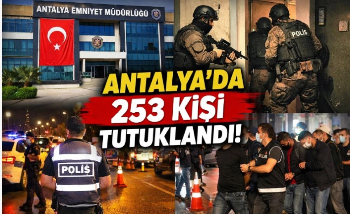 Antalya&rsquo;da 1 Haftada 253 Kişi Tutuklandı