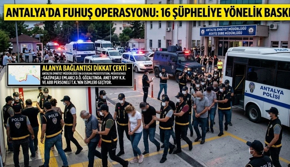 Antalya&rsquo;da Fuhuş Operasyonu! Alanya Bağlantısı Dikkat &Ccedil;ekti