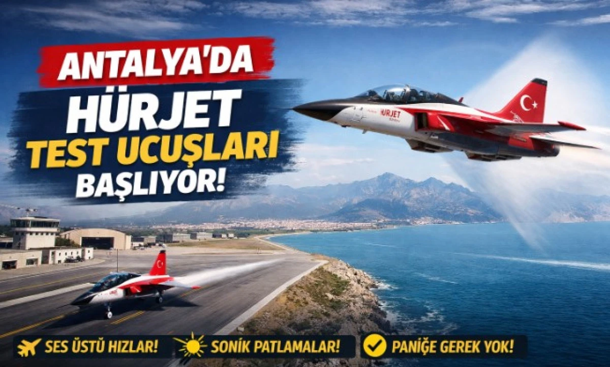 Antalya&rsquo;da H&Uuml;RJET Test U&ccedil;uşları Başlıyor