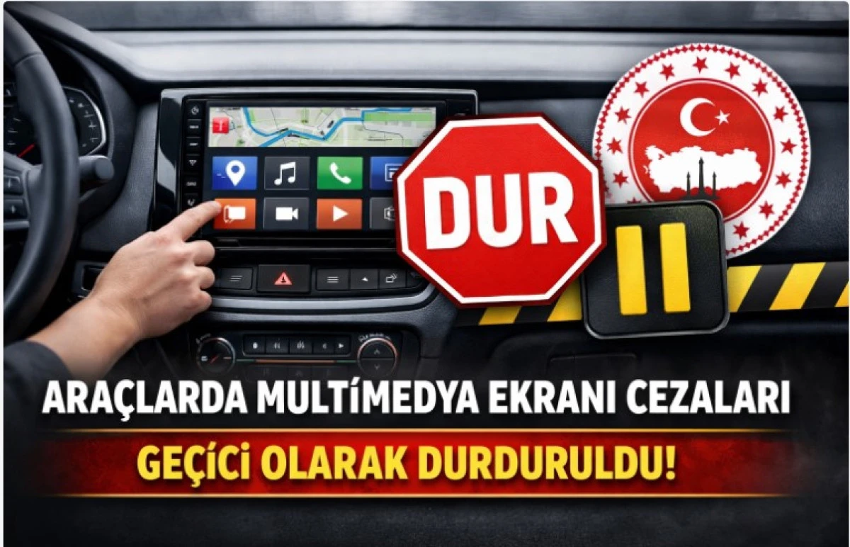 Ara&ccedil;larda Multimedya Ekranı Cezaları Ge&ccedil;ici Olarak Durduruldu