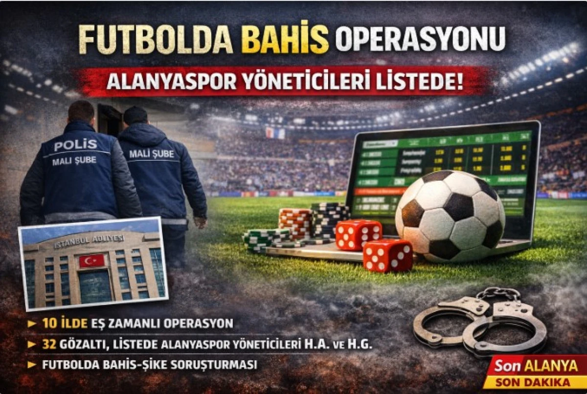 Futbolda Bahis Operasyonu: Alanyaspor Y&ouml;neticileri Listede