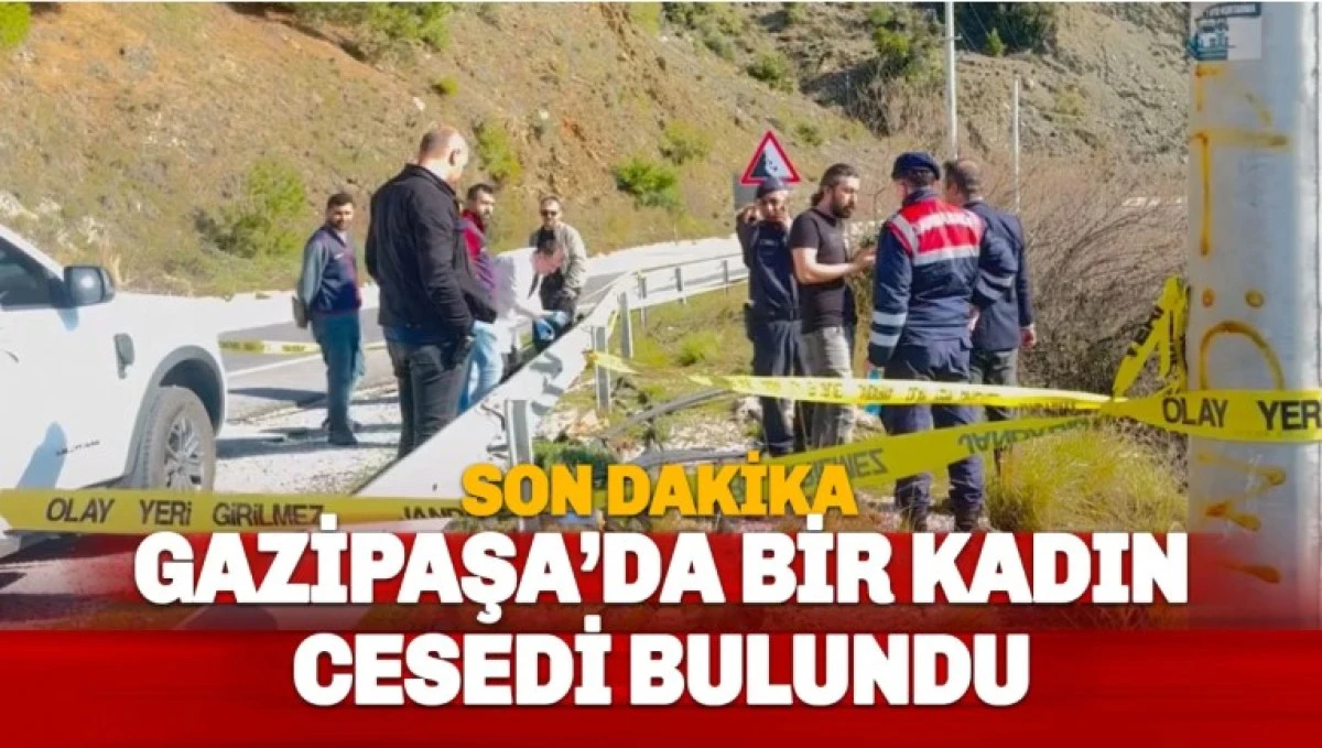 Gazipaşa&rsquo;da Yol Kenarında Kadın Cesedi Bulundu